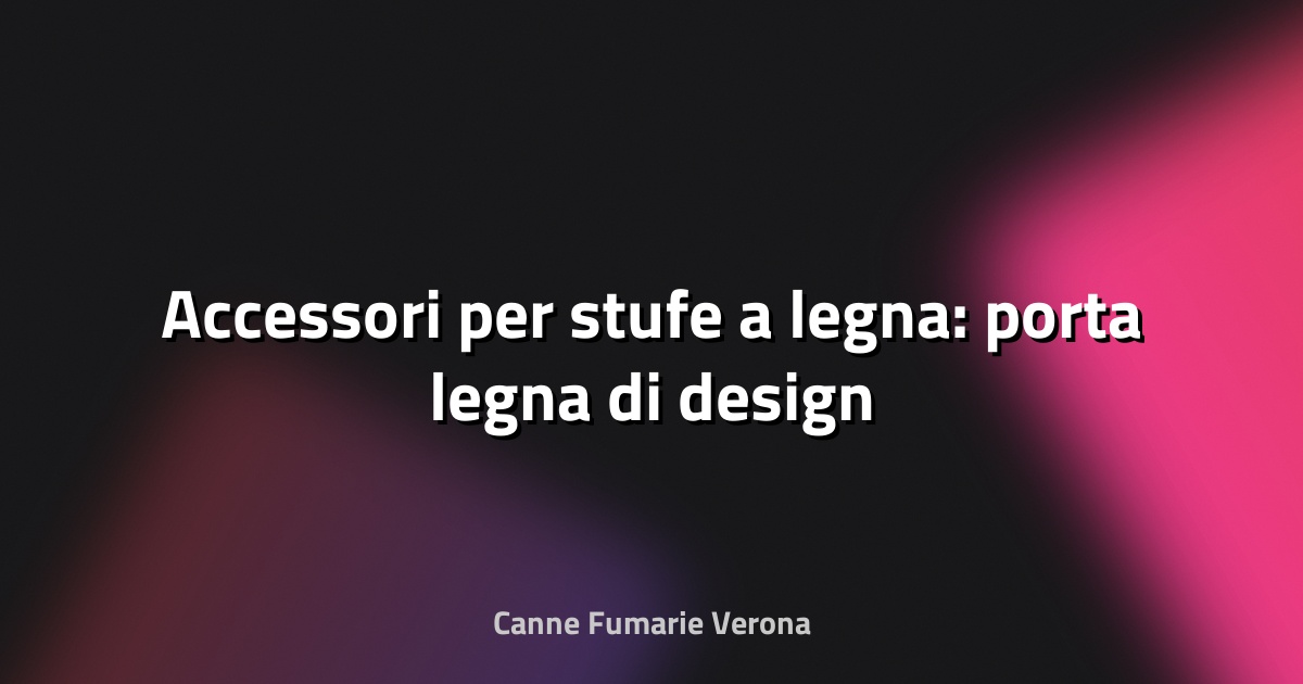 🪵 Accessori per stufe a legna: porta legna di design