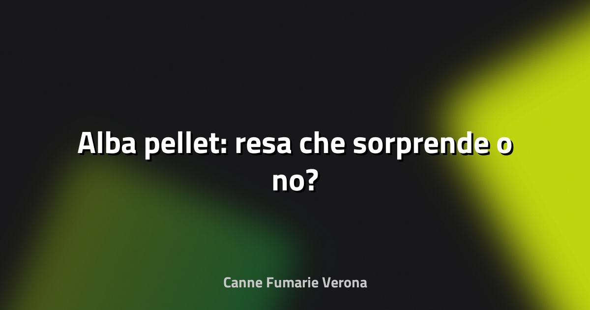 🔥 Alba pellet: resa che sorprende o no?