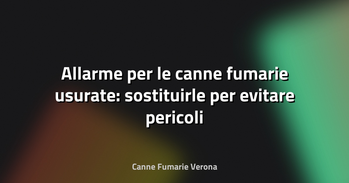🔥 Allarme per le canne fumarie usurate: sostituirle per evitare pericoli
