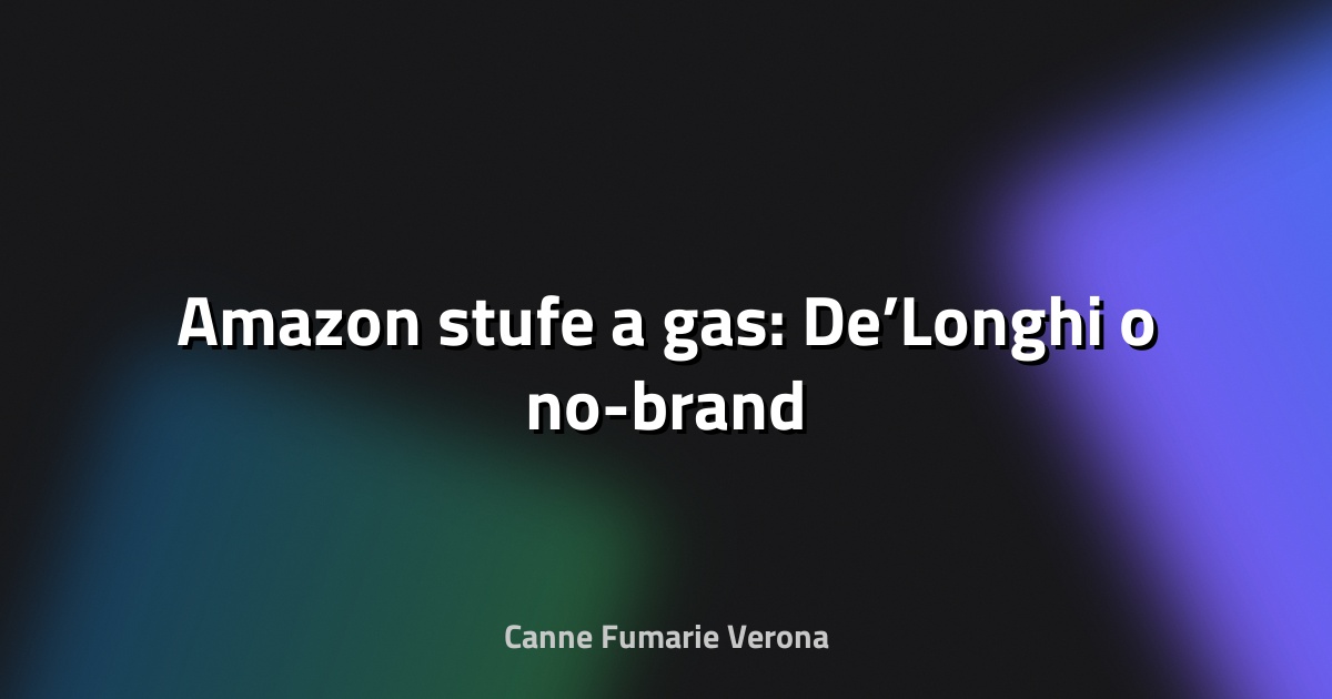 🔥 Amazon stufe a gas: De’Longhi o no-brand
