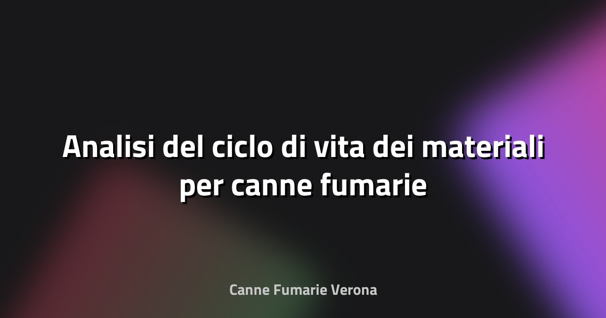 🔥 Analisi del ciclo di vita dei materiali per canne fumarie