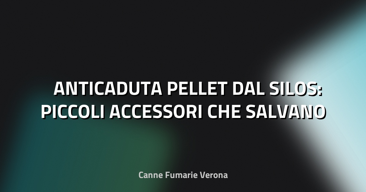 🛠️ ANTICADUTA PELLET DAL SILOS: PICCOLI ACCESSORI CHE SALVANO