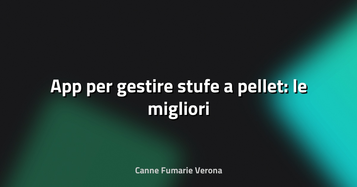 🔥 App per gestire stufe a pellet: le migliori