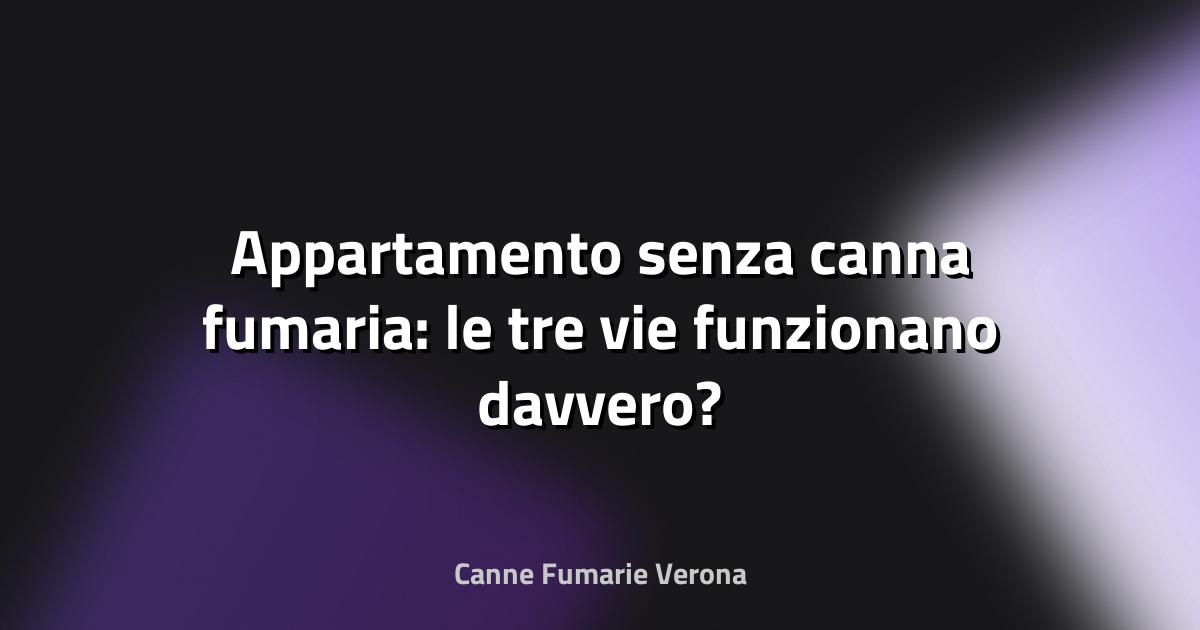 🔥 Appartamento senza canna fumaria: le tre vie funzionano davvero?