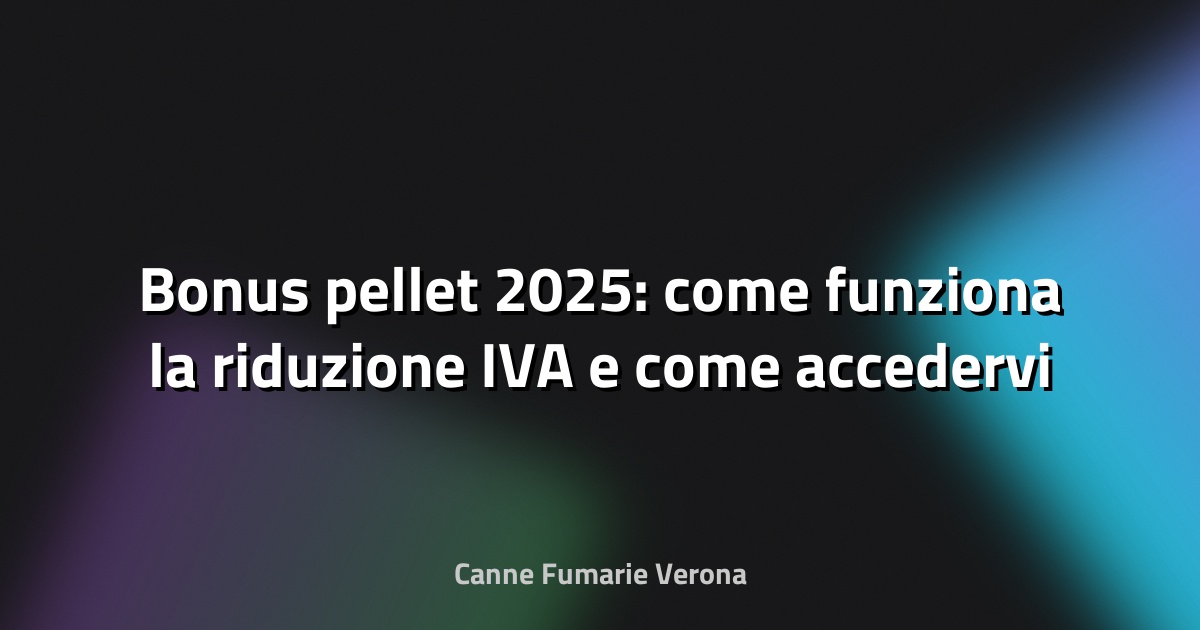 🔥 Bonus pellet 2025: come funziona la riduzione IVA e come accedervi