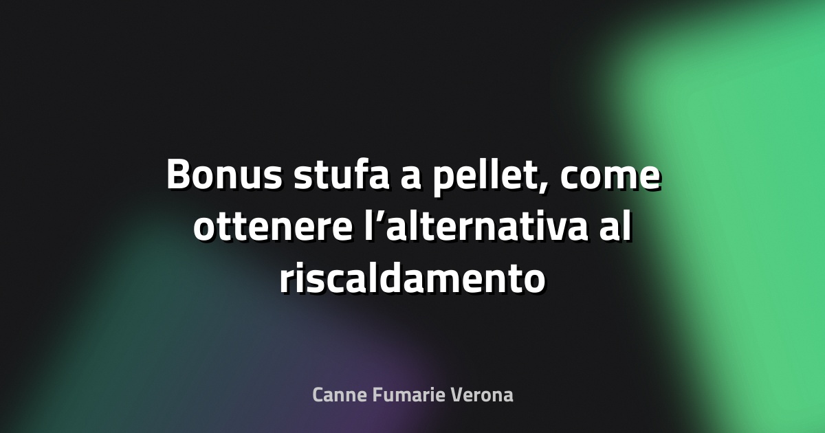 🔥 Bonus stufa a pellet, come ottenere l’alternativa al riscaldamento classico - RomaIT