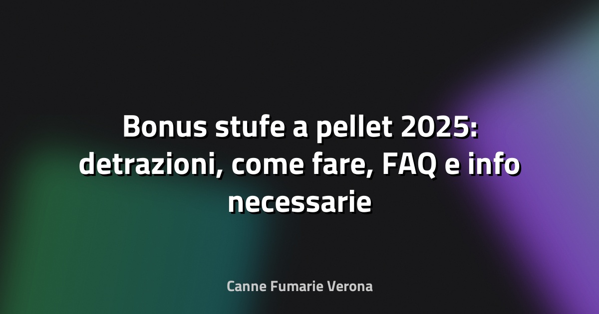 🔥 Bonus stufe a pellet 2025: detrazioni, come fare, FAQ e info necessarie - Pianeta Design