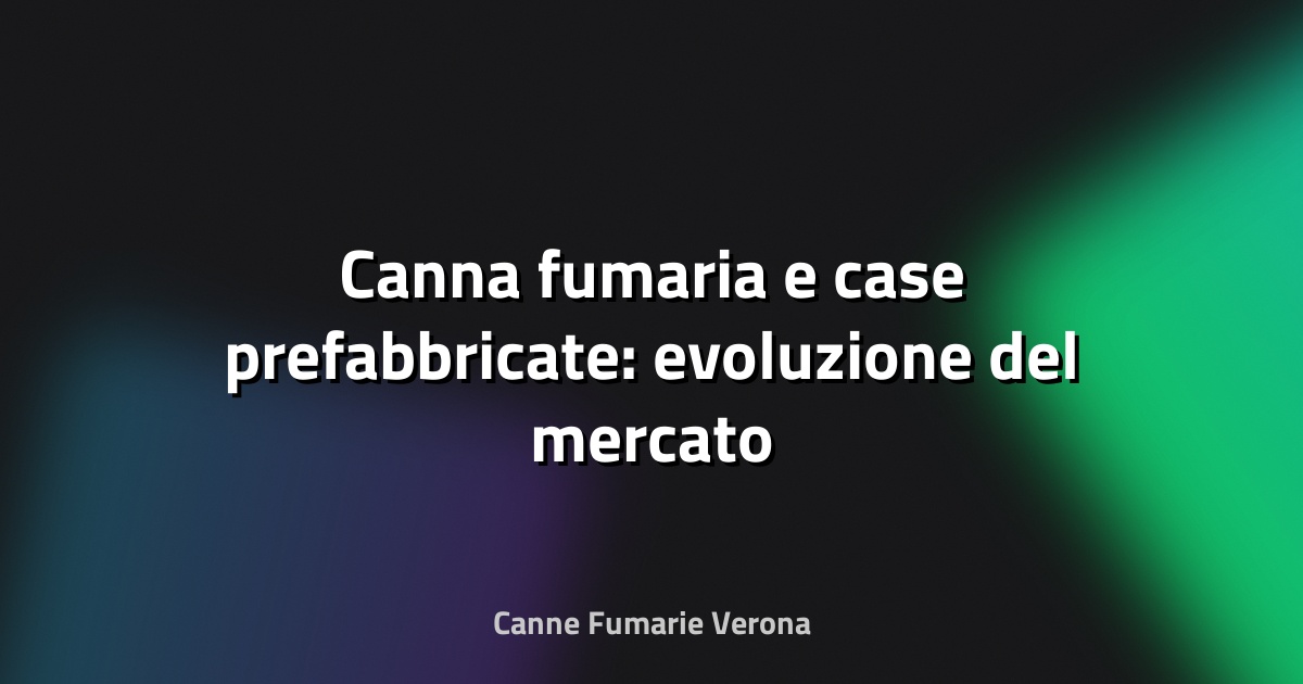 🔥 Canna fumaria e case prefabbricate: evoluzione del mercato