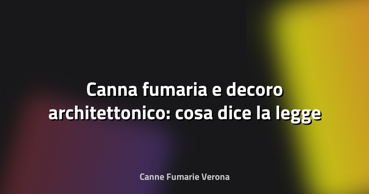 🔥 Canna fumaria e decoro architettonico: cosa dice la legge
