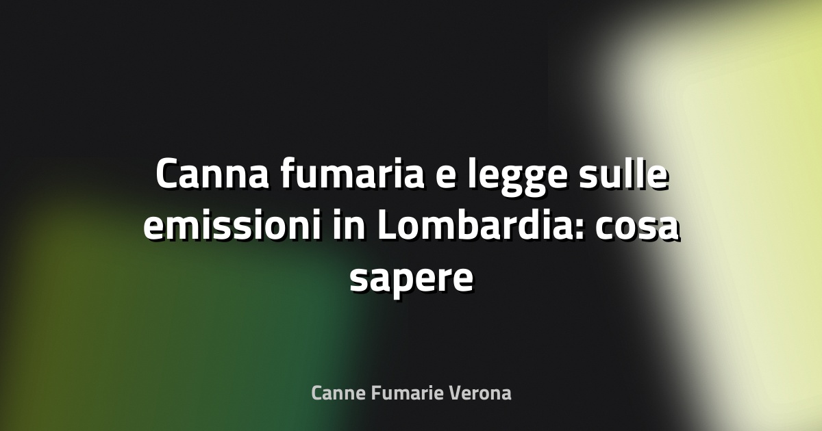 🔥 Canna fumaria e legge sulle emissioni in Lombardia: cosa sapere per Veneto