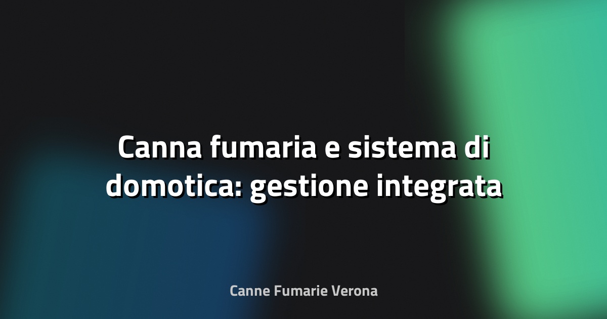 🔥 Canna fumaria e sistema di domotica: gestione integrata