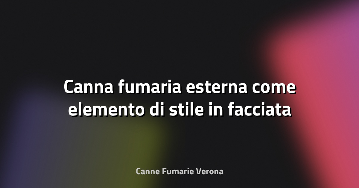 🔥 Canna fumaria esterna come elemento di stile in facciata