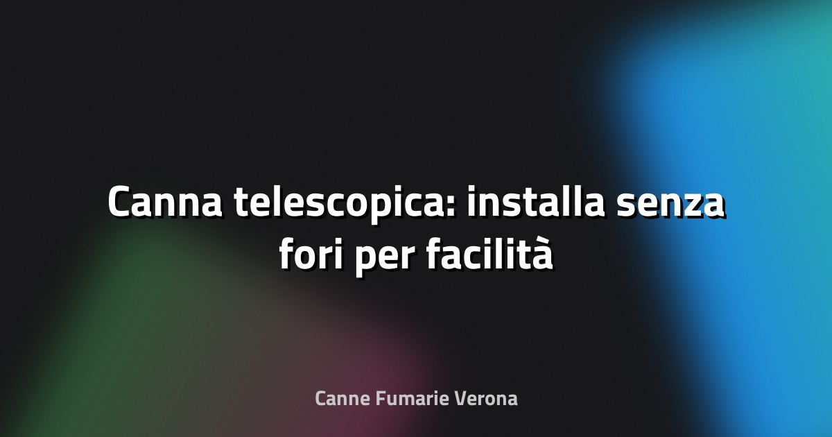 🪝 Canna telescopica: installa senza fori per facilità