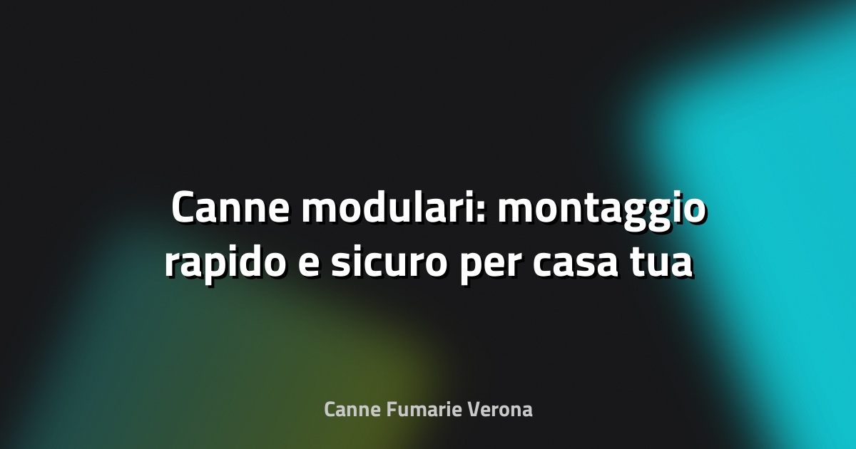 🛠️ Canne modulari: montaggio rapido e sicuro per casa tua