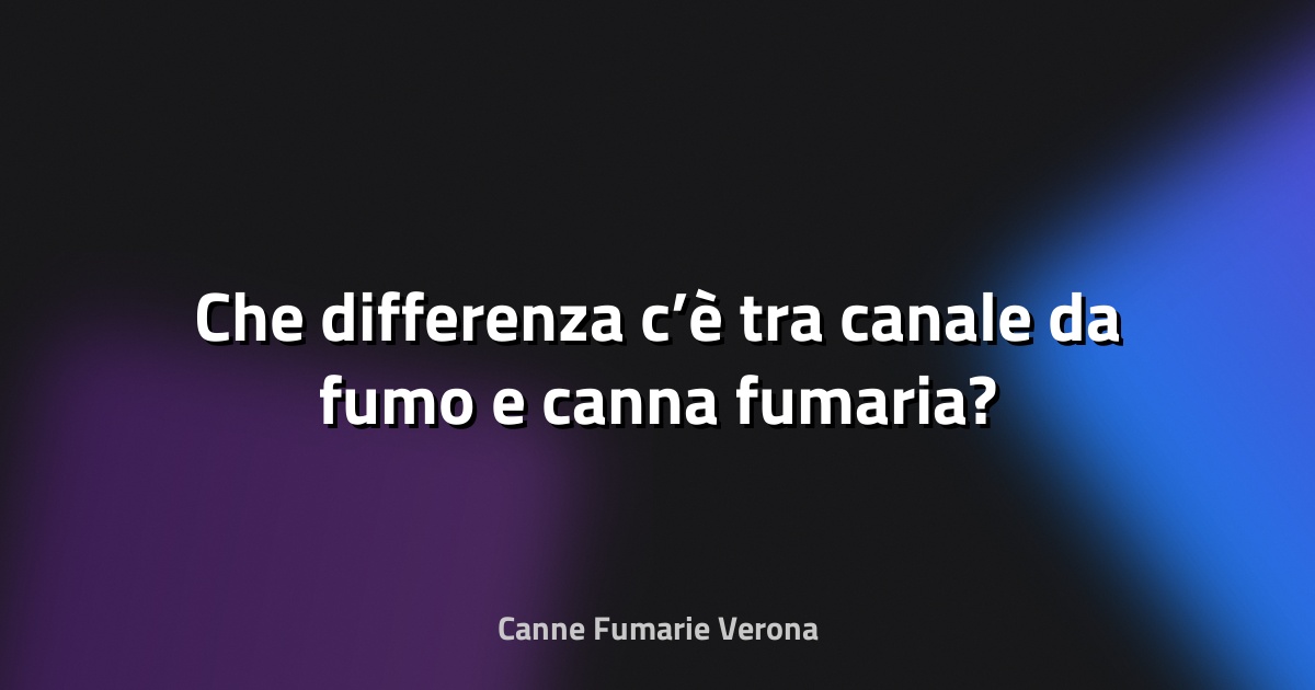 🔥 Che differenza c’è tra canale da fumo e canna fumaria?