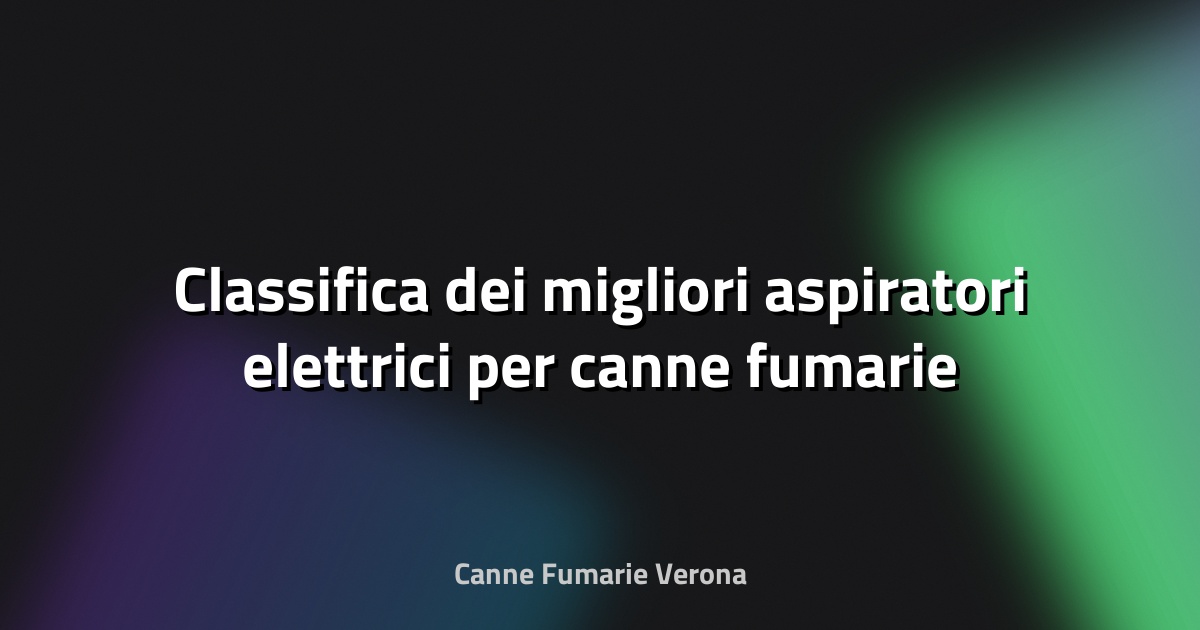 🔥 Classifica dei migliori aspiratori elettrici per canne fumarie