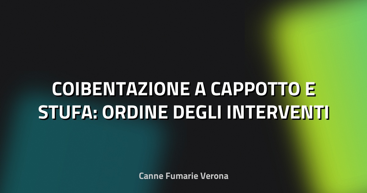 🔥 COIBENTAZIONE A CAPPOTTO E STUFA: ORDINE DEGLI INTERVENTI
