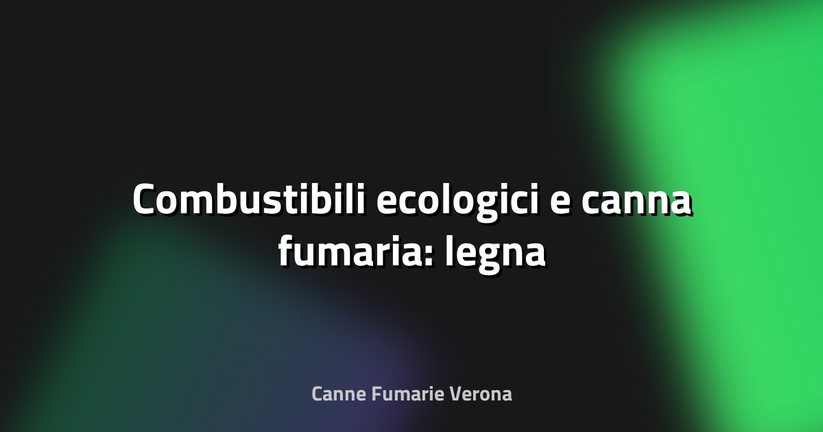 🔥 Combustibili ecologici e canna fumaria: legna