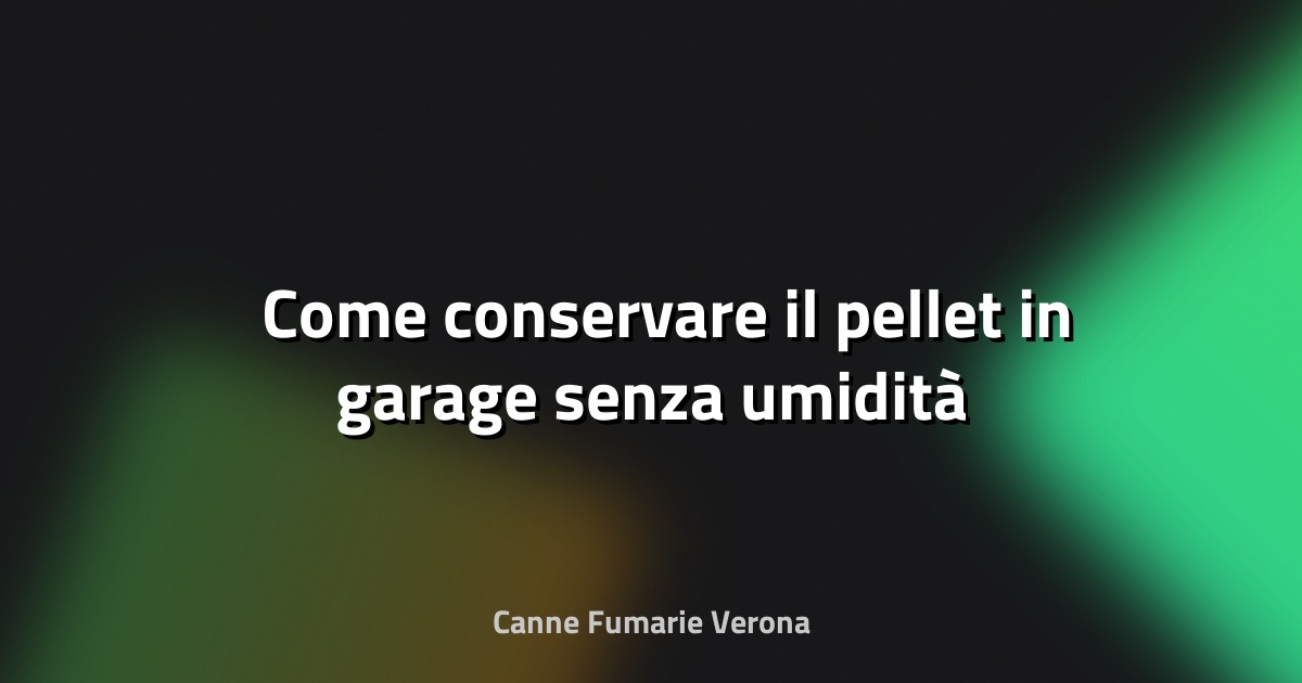 🛡️ Come conservare il pellet in garage senza umidità