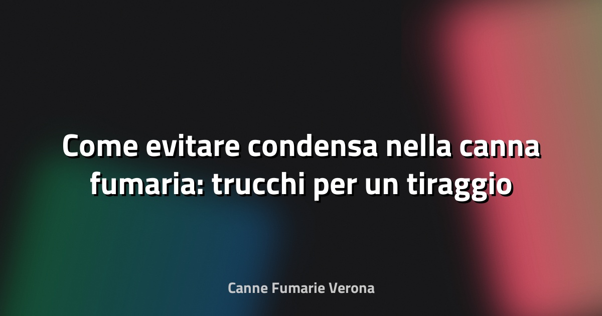 🔥 Come evitare condensa nella canna fumaria: trucchi per un tiraggio perfetto