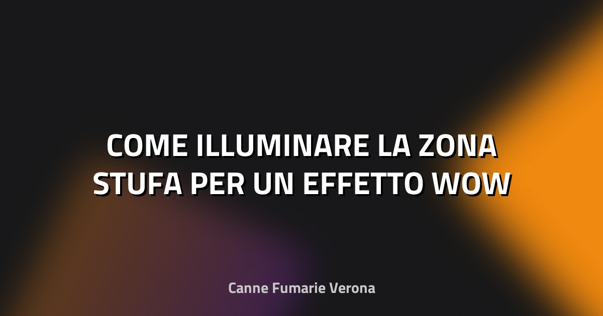 🔥 COME ILLUMINARE LA ZONA STUFA PER UN EFFETTO WOW