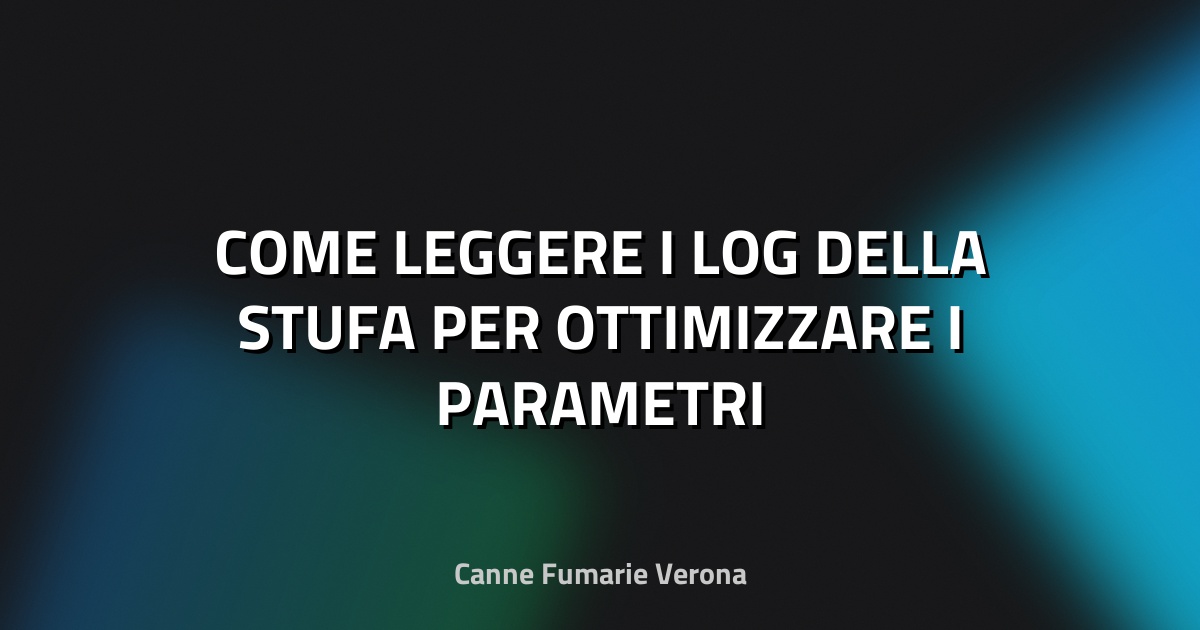 🔥 COME LEGGERE I LOG DELLA STUFA PER OTTIMIZZARE I PARAMETRI