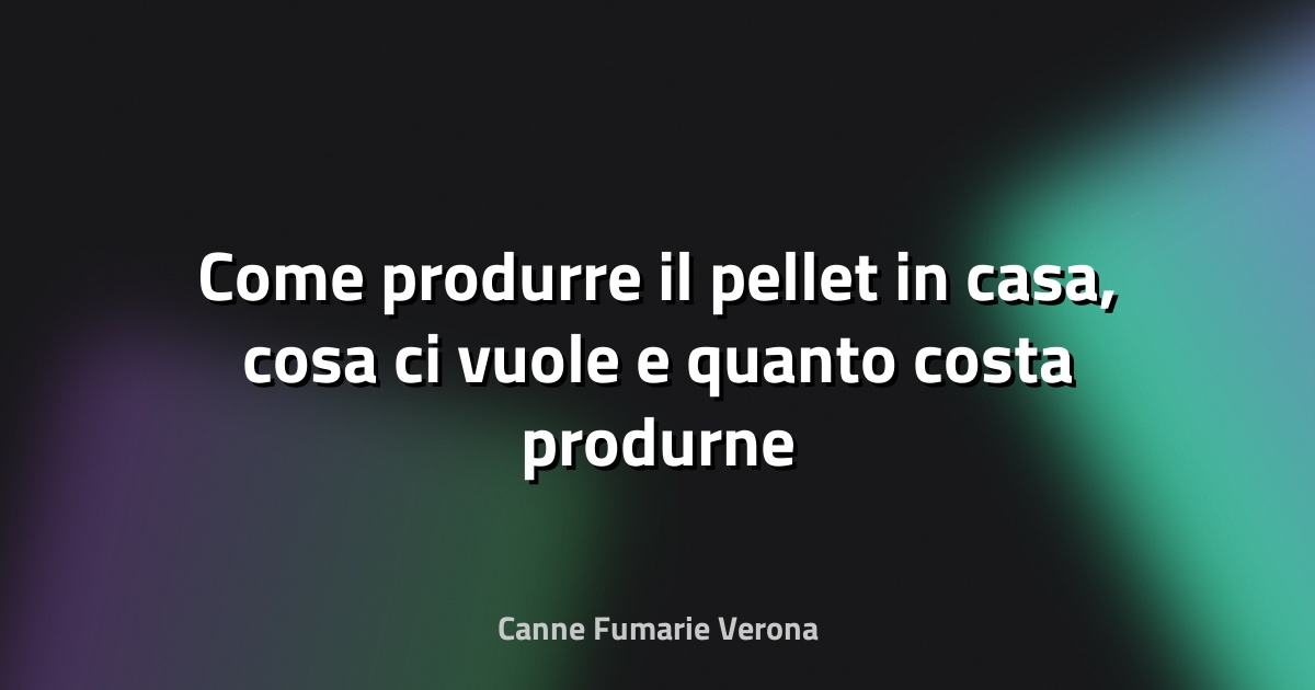 🔥 Come produrre il pellet in casa, cosa ci vuole e quanto costa produrne un chilo - Virgilio