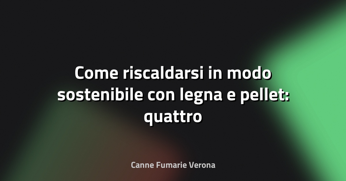 🔥 Come riscaldarsi in modo sostenibile con legna e pellet: quattro video per i consumatori - QualEnergia.it