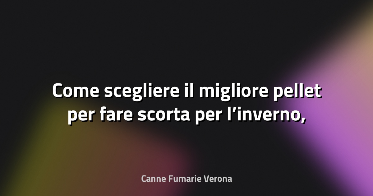 🔥 Come scegliere il migliore pellet per fare scorta per l’inverno, secondo gli esperti di AIEL - greenMe