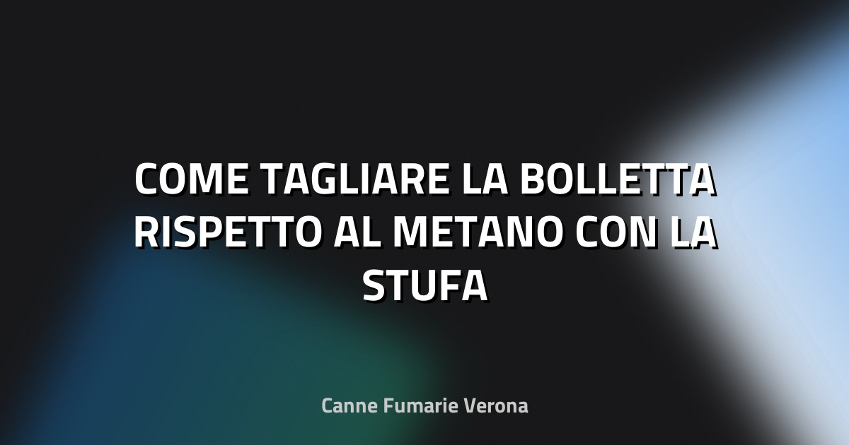 🔥 COME TAGLIARE LA BOLLETTA RISPETTO AL METANO CON LA STUFA