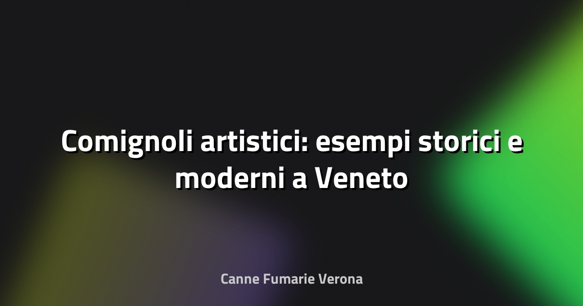 🔥 Comignoli artistici: esempi storici e moderni a Veneto