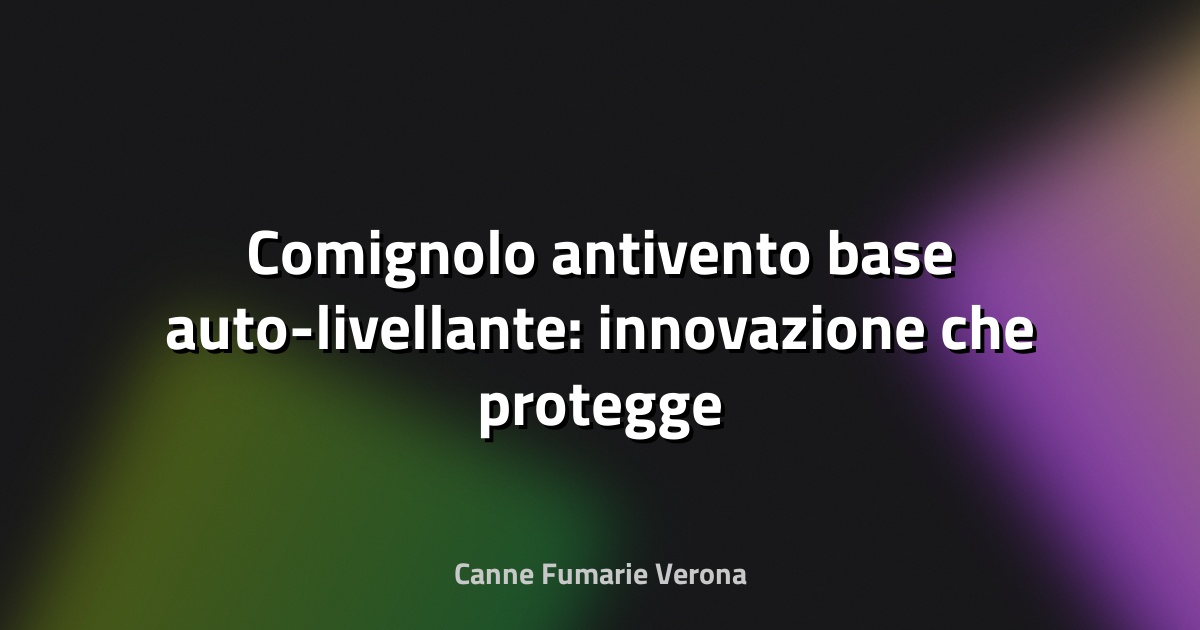 🔥 Comignolo antivento base auto-livellante: innovazione che protegge il tuo camino