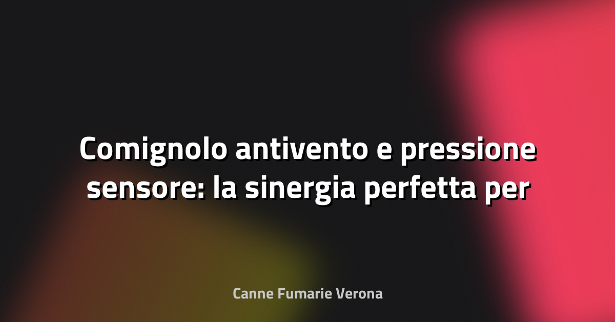 🌀 Comignolo antivento e pressione sensore: la sinergia perfetta per un tiraggio ottimale