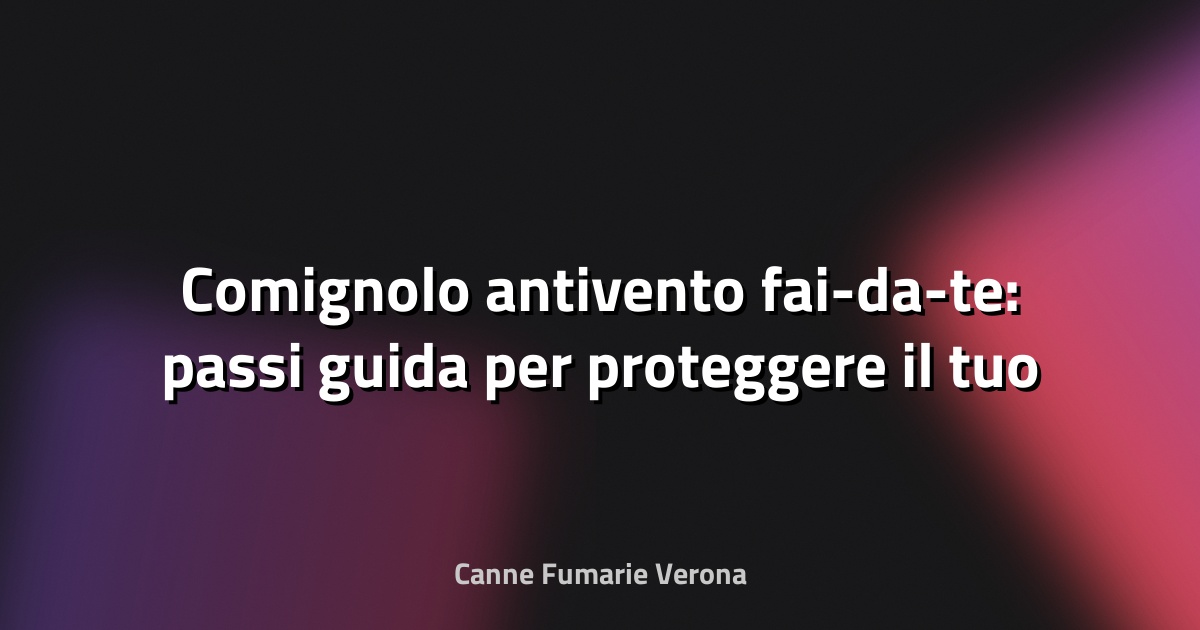 🔥 Comignolo antivento fai-da-te: passi guida per proteggere il tuo camino