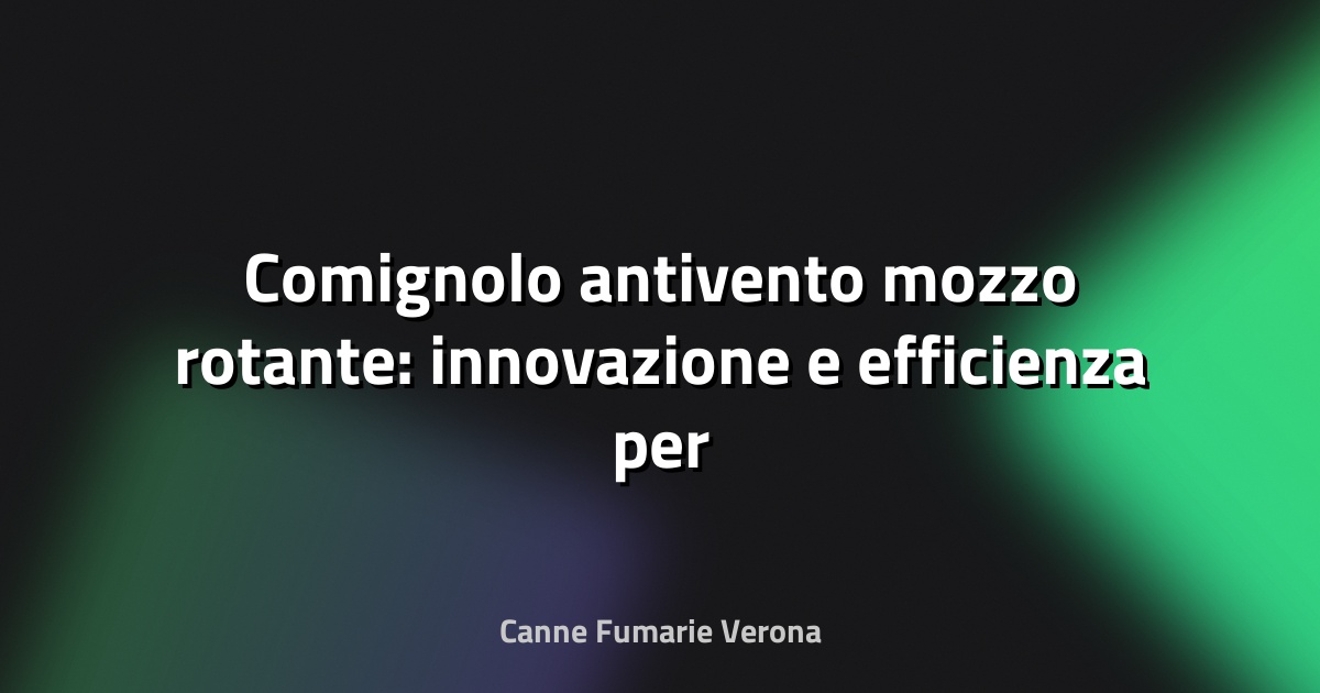 🌀 Comignolo antivento mozzo rotante: innovazione e efficienza per il tiraggio