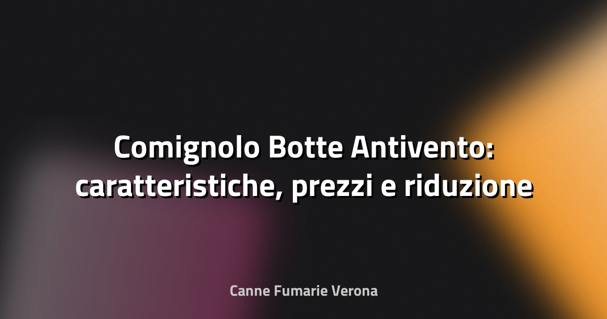 🔥 Comignolo Botte Antivento: caratteristiche, prezzi e riduzione rumori