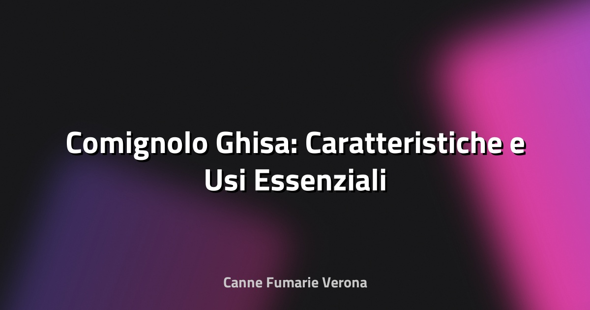 🔥 Comignolo Ghisa: Caratteristiche e Usi Essenziali