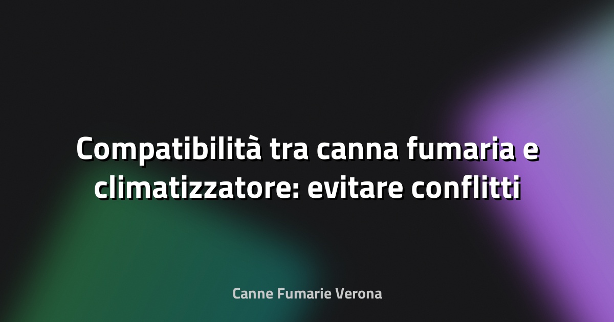 🔥 Compatibilità tra canna fumaria e climatizzatore: evitare conflitti