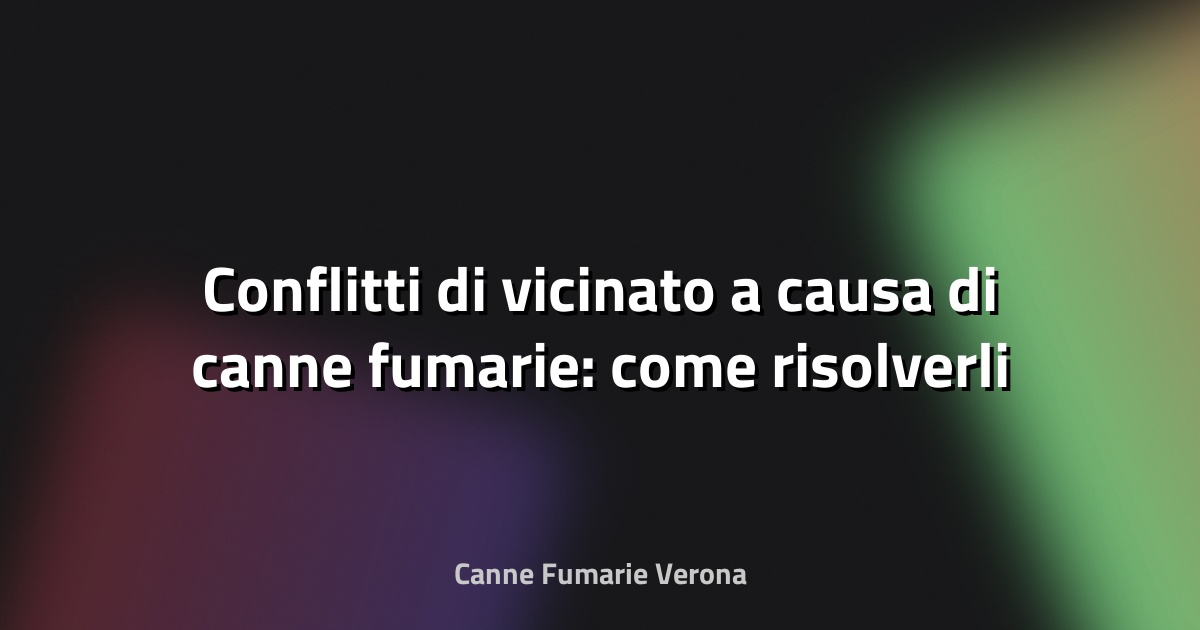 🔥 Conflitti di vicinato a causa di canne fumarie: come risolverli