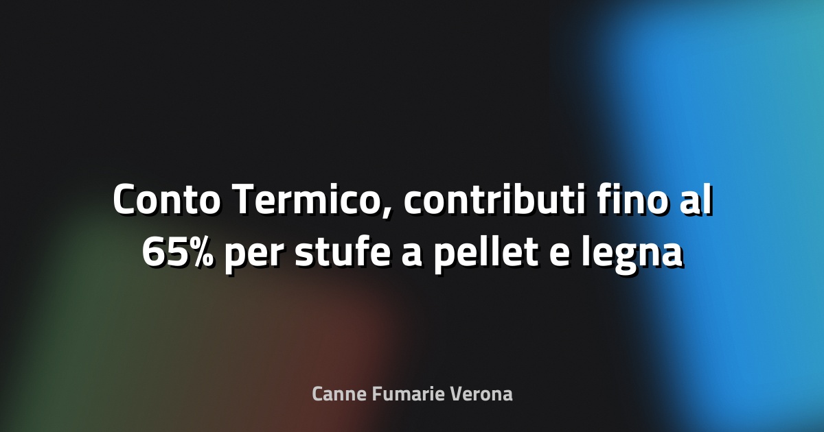🔥 Conto Termico, contributi fino al 65% per stufe a pellet e legna - Polesine24
