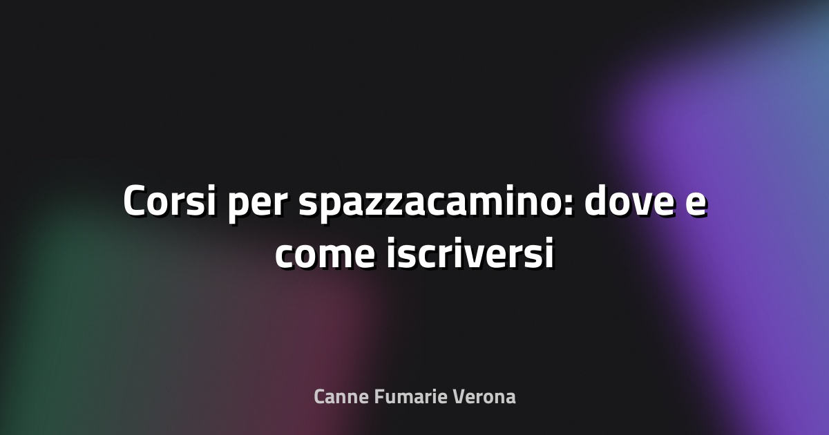 🧹 Corsi per spazzacamino: dove e come iscriversi