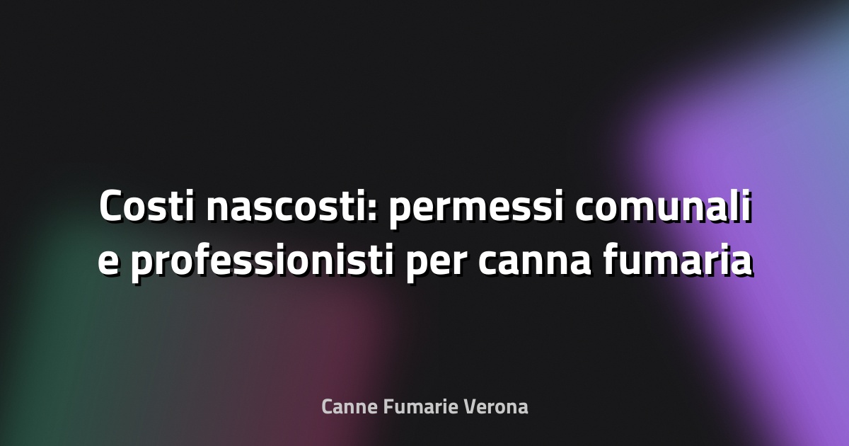 🔥 Costi nascosti: permessi comunali e professionisti per canna fumaria