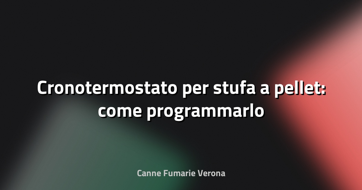 🔥 Cronotermostato per stufa a pellet: come programmarlo