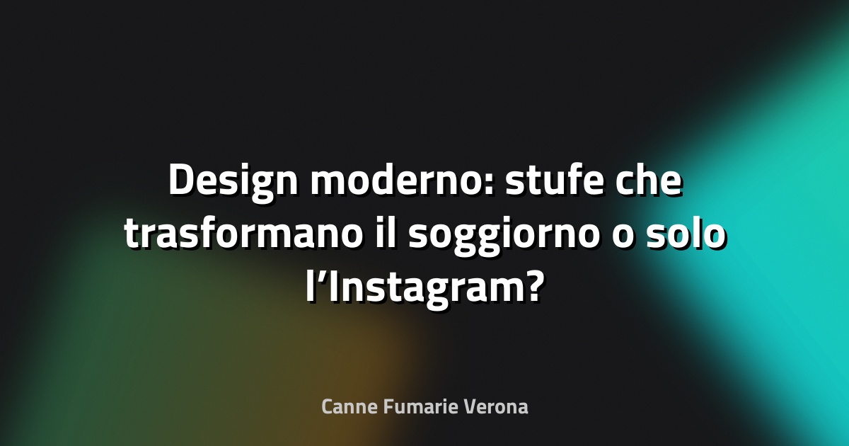 🔥 Design moderno: stufe che trasformano il soggiorno o solo l’Instagram?