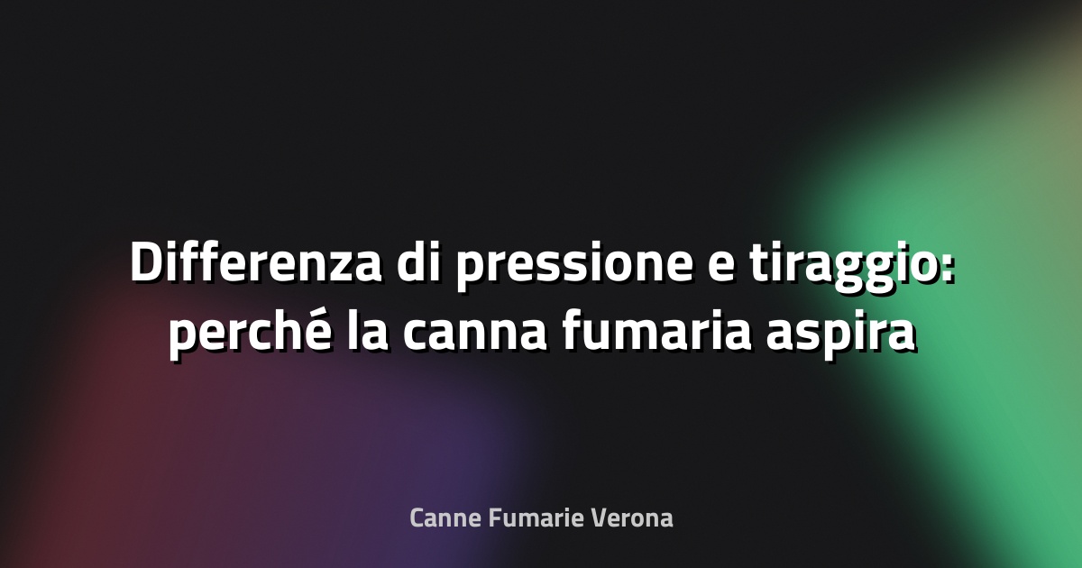 🔥 Differenza di pressione e tiraggio: perché la canna fumaria aspira il fumo