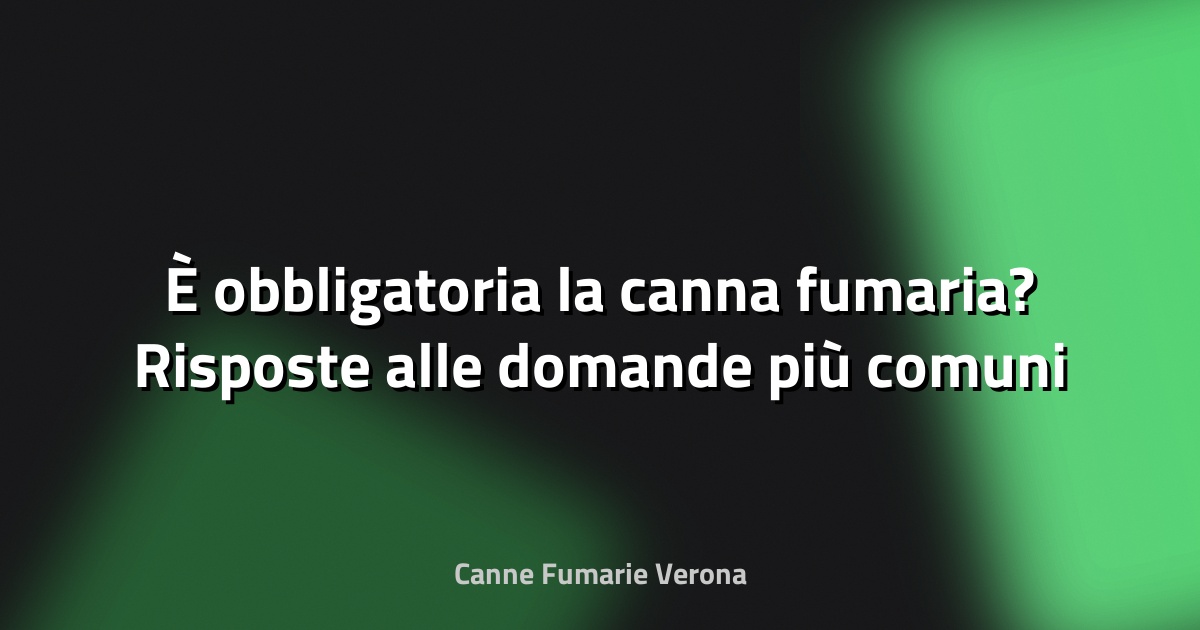 🔥 È obbligatoria la canna fumaria? Risposte alle domande più comuni