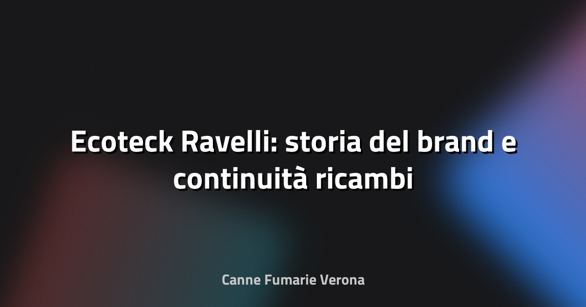 🔥 Ecoteck Ravelli: storia del brand e continuità ricambi