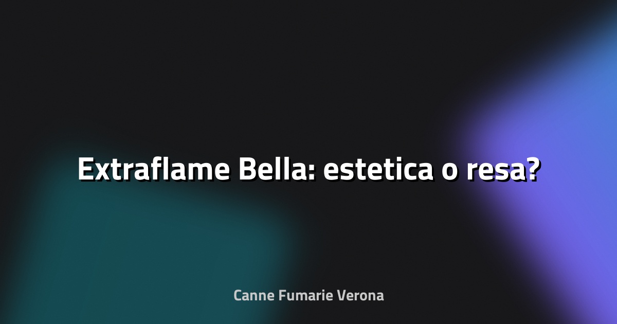 🔥 Extraflame Bella: estetica o resa?