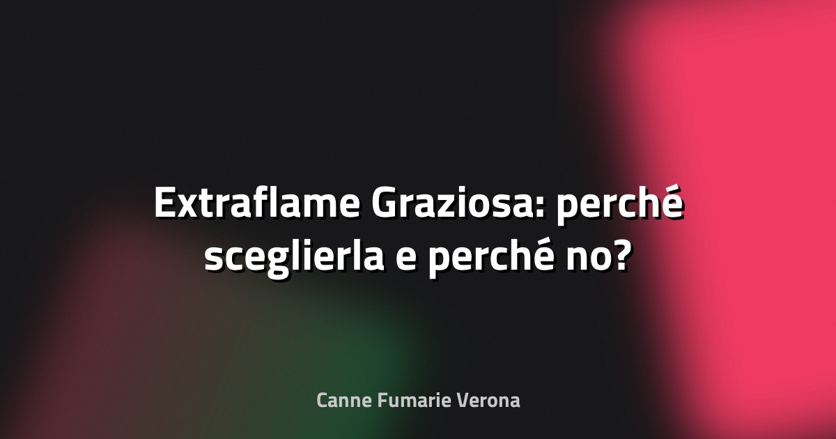 🔥 Extraflame Graziosa: perché sceglierla e perché no?