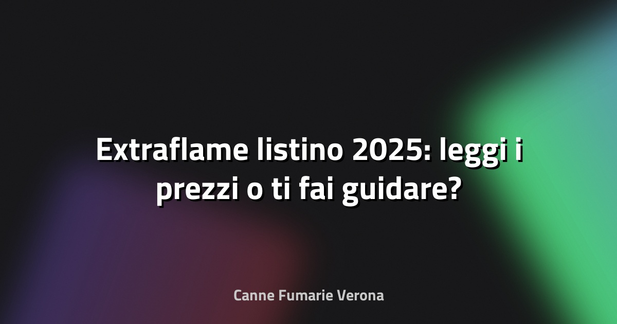 🔥 Extraflame listino 2025: leggi i prezzi o ti fai guidare?